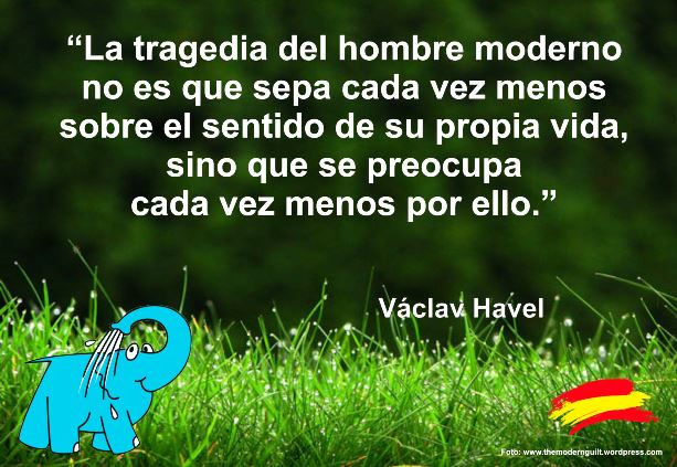 La tragedia del hombre moderno no es que sabe cada vez menos sobre el sentido de su propia vida, sino que se preocupa cada vez menos por ello.